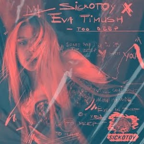 SICKOTOY x Eva Timush - Too Deep