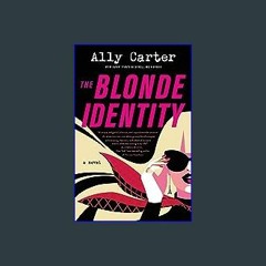 {READ} ❤ The Blonde Identity: A Novel Online Book
