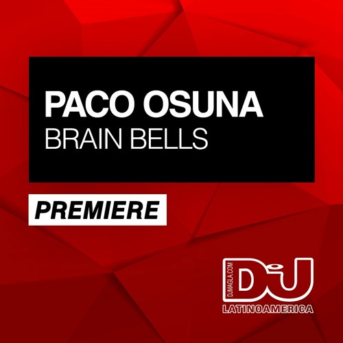 PREMIERE: Paco Osuna "Brain Bells" (Original Mix)