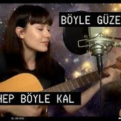 böyle güzelsin hep böyle kal / ayça özefe cover