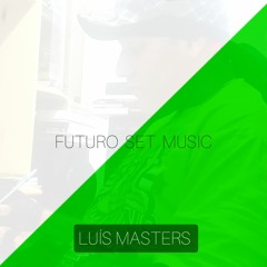 Futuro Set Music / Luis Masters - 2024 - PROMO