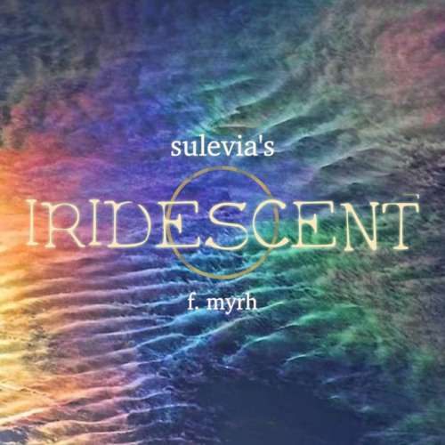 IRIDESCENT Ft. Myrh