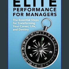 ebook [read pdf] ❤ Elite Performance for Managers: The Essential Steps for Transforming Your Caree