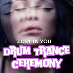 LOST IN YOU - Drum Trance Ceremony - FREE DOWNLOAD