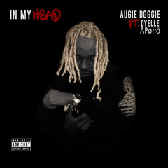 Augie Doggie- In My Head remix ft. Dyelle & Apollo