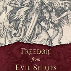 DOWNLOAD PDF 📚 Freedom From Evil Spirits: Released from Fear, Addiction & the Devil