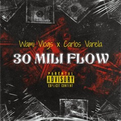 30 MILI FLOW (/c Wami Vlogs