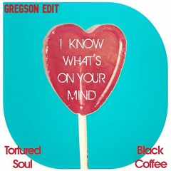 I Know What's On Your Mind (Gregson Edit)