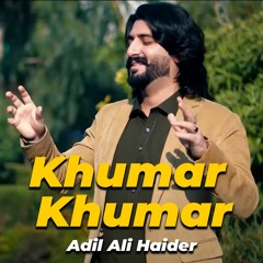 Khumar Khumar - Adil Ali Haider