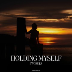 TwoRule - Holding Myself [NEW]