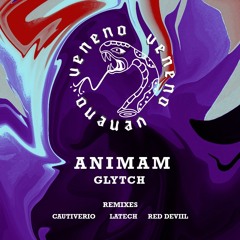 PREMIERE: Animam - Glytch (Red Deviil Remix) [Veneno]