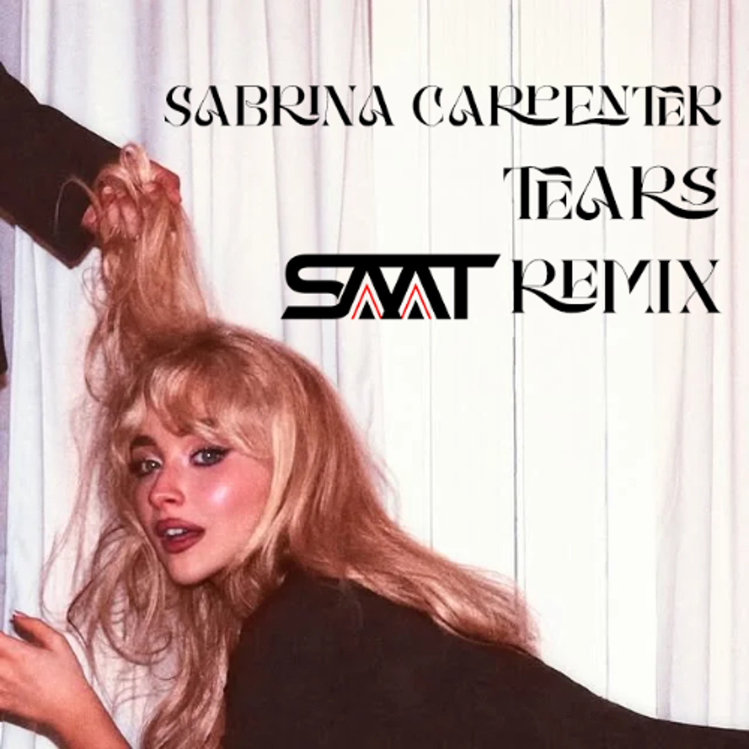 Stream Sabrina Carpenter - Tears (Saat Remix) [HYPEDDIT DISCO #1