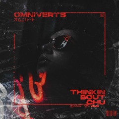 Thinkin' 'Bout Chu [Free DL]