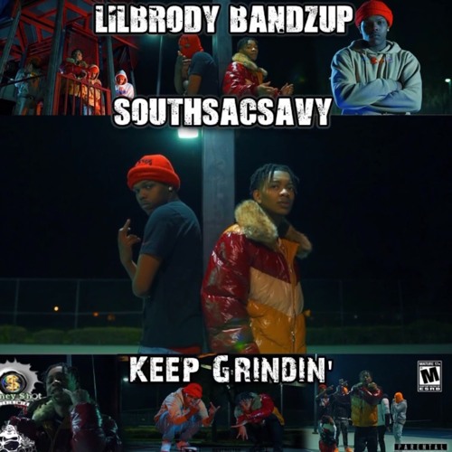Keep Grindin - SouthSacSavy x LilBrodyBandzUp