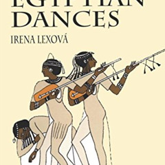 [READ] EBOOK 📧 Ancient Egyptian Dances by  Irena Lexová [PDF EBOOK EPUB KINDLE]