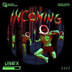 UNEX - Incoming