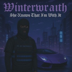 winterwraith - she knows that i'm with it