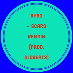 Rybo - Scars Remain (Prod. GloBeats)
