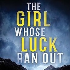 =$ The Girl Whose Luck Ran Out (Ben Ames Case Files) READ / DOWNLOAD NOW