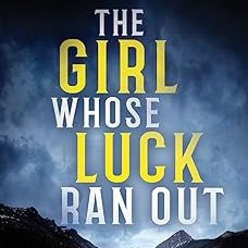 @% The Girl Whose Luck Ran Out (Ben Ames Case Files) BY: Gayleen Froese (Author) @Literary work=