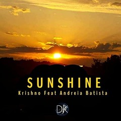 Krishno Feat Andreia Batista - Sunshine ( Original Vocal Mix 2k21)