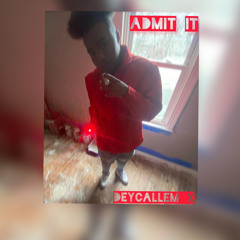 Admit It-Deycallem X