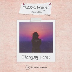 Freyer, TUDOR - Changing Lanes (ft. Law.)