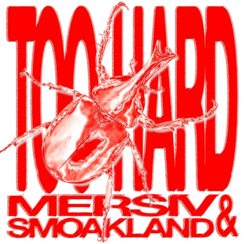 Mersiv & Smoakland - Too Hard