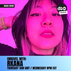 Unravel with rkana | #006