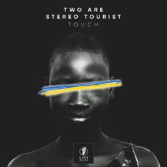 Two Are & Stereo Tourist - Touch (Original Mix)
