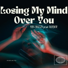 Losing My Mind Over You (prod.Farber )