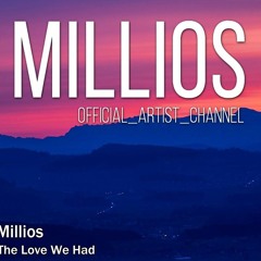 Millios - The Love We Had