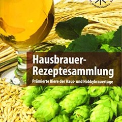 Hausbrauer-Rezeptesammlung: Prämierte Biere der Haus- und Hobbybrauertage Ebook