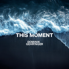 This Moment by Dominik Gehringer #005