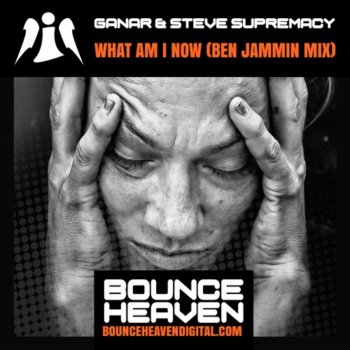 GANAR & STEVE SUPREMACY - WHAT AM I NOW (BEN JAMMIN BOUNCE EDIT)