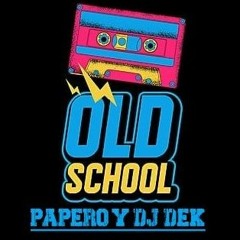 PAPERO Y DJ DEK - OLD SCHOOL Previa