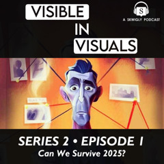 Visible In Visuals 2-01 - Can We Survive 2025?