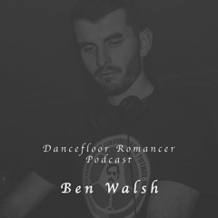 Dancefloor Romancer 073 - Ben Walsh