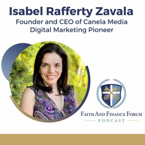 Isabel Rafferty Zavala Interview on Faith & Finance Forum