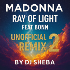 Madonna Ray Of Light (Dj Sheba Unofficial Remix 2)