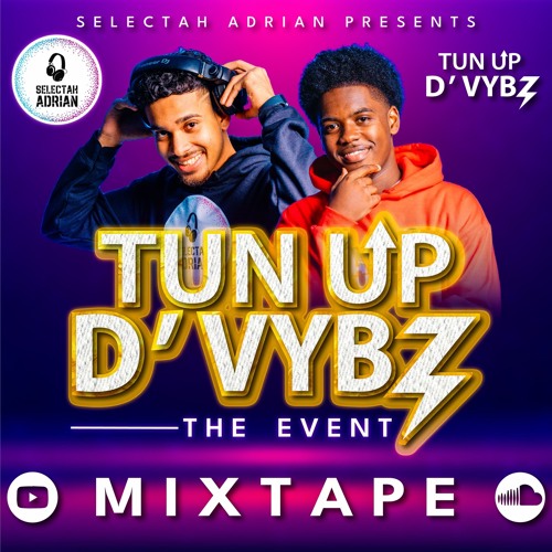 Tun Up D' Vybz: The Event Mixtape !