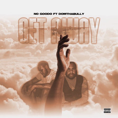 NoGoodO ft DomThaBully - Away (Prod.by Kyd Ace)
