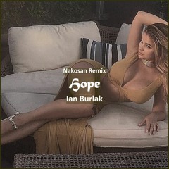Ian Burlak - Hope (NAKOSAN Remix) [ Deep House Music]