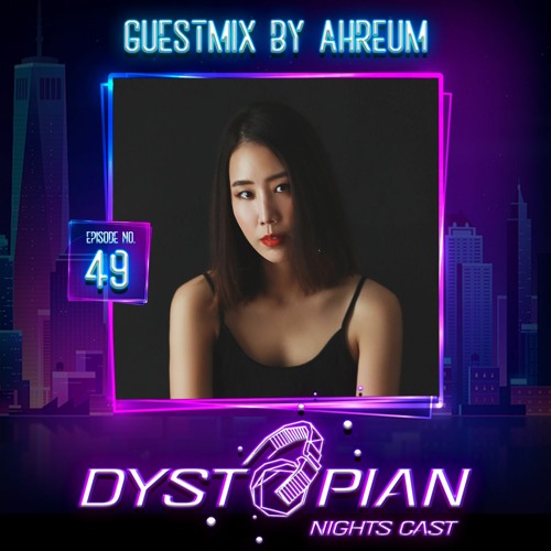 Dystopian Nights Cast 49 With Guestmix By Ahreum (April 7, 2022)