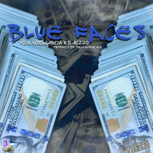 Blue Faces [Explicit] Ft. VidalGarcia X B-RizzO X YB [Prod. By TheLegionBeats]
