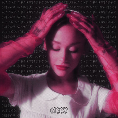 Ariana Grande - we can’t be friends (wait for your love) [Moey Remix] - Unpitched Download