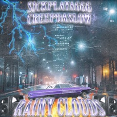 RAINY CLOUDS ( W/ CREEPDASLOW)