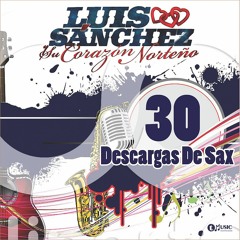 Luis Sanchez y su Corazon Norteño - Que Te Perdone Dios