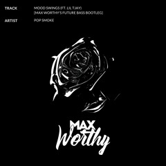 POP SMOKE - MOOD SWINGS (ft. LIL TJAY) [MAX WORTHY'S FUTURE BASS BOOTLEG]