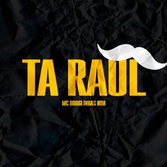 TA RAUL - MC Douglinhas BDB (DG PROD) 2023